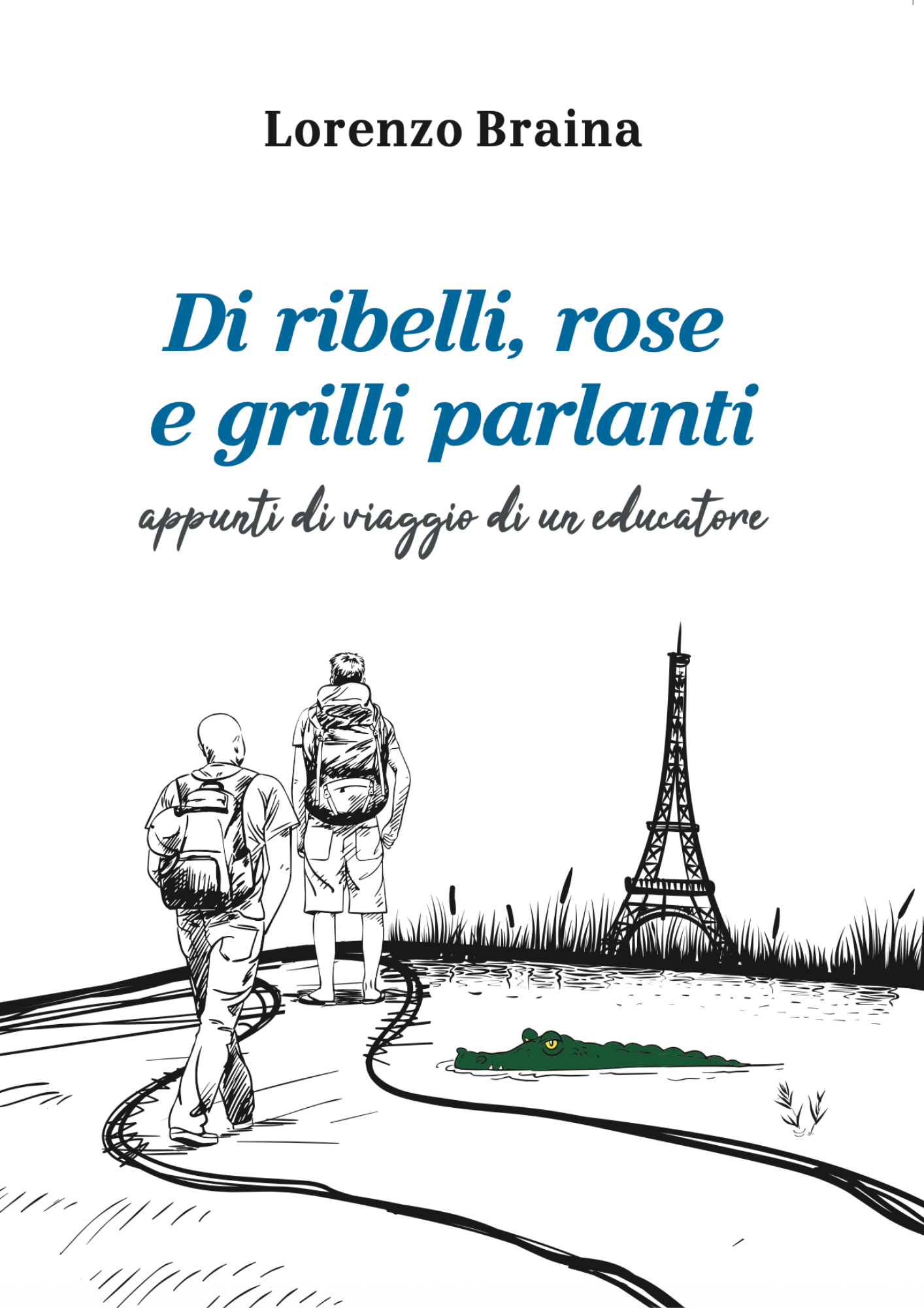 Di ribelli, rose e grilli parlanti. Appunti di viaggio di un educatore